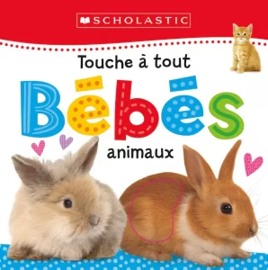 Touche à tout bébés animaux by Scholastic
