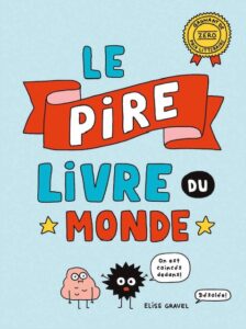 Le Pire Livre du Monde by Elise Gravel