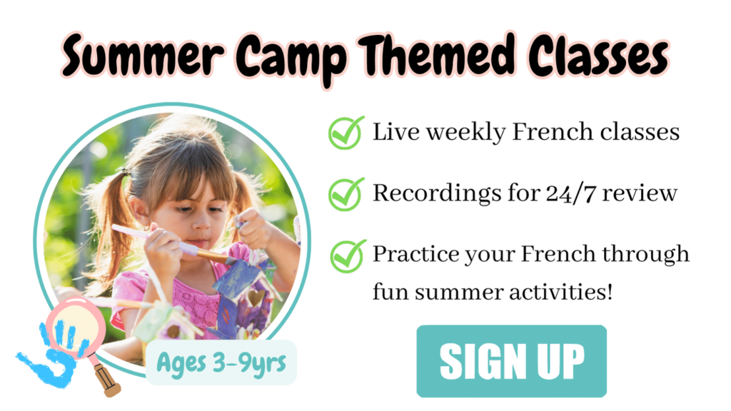 Title: Summer Camp French Classes, Image to the left: A girl painting a bird house and singing a French song. List to the right says: Live weekly French classes, Recordings for 24/7 French practice, Practice your French through fun summer activities. Button says: Sign Up